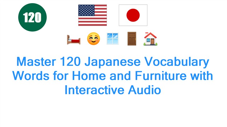 Master 120 Japanese Vocabulary Words for Home and Furniture with Interactive Audio